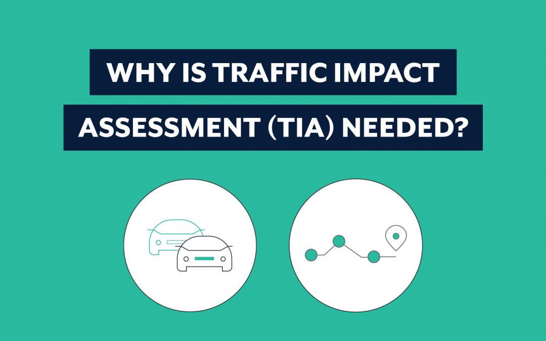 Why is Traffic Impact Assessment TIA needed
