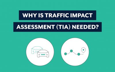 Why is a Traffic Impact Assessment (TIA) Needed?