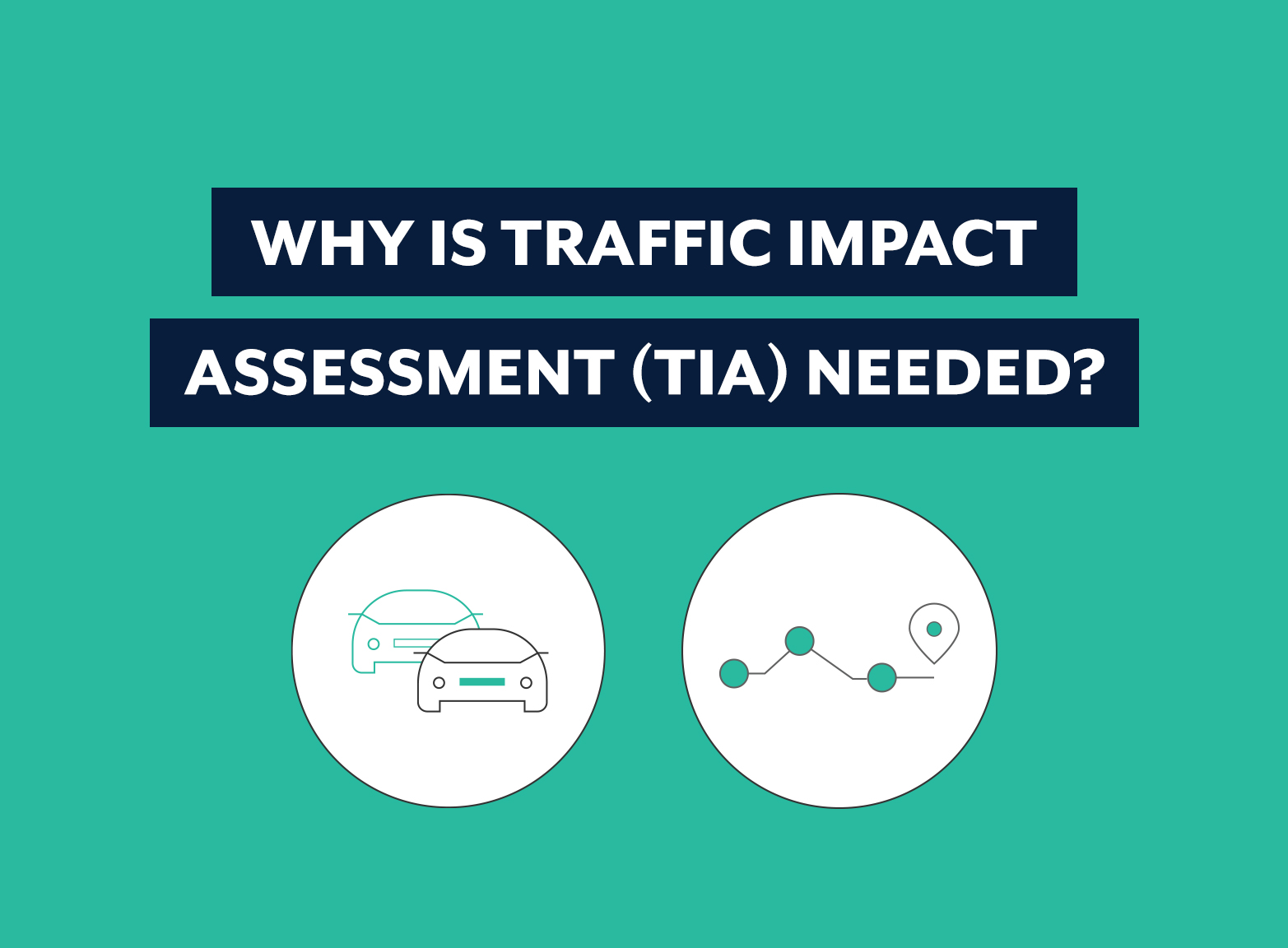Why is Traffic Impact Assessment TIA needed
